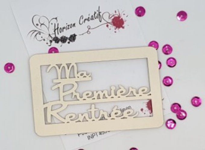 Chipboard : Forme ardoise, Ma première rentrée, 100% horizon créatif , à l'unité